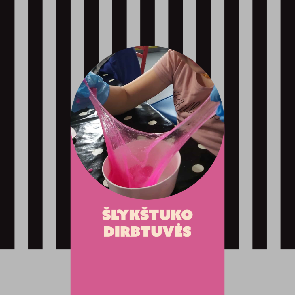 ŠLYKŠTUKO DIRBTUVĖS