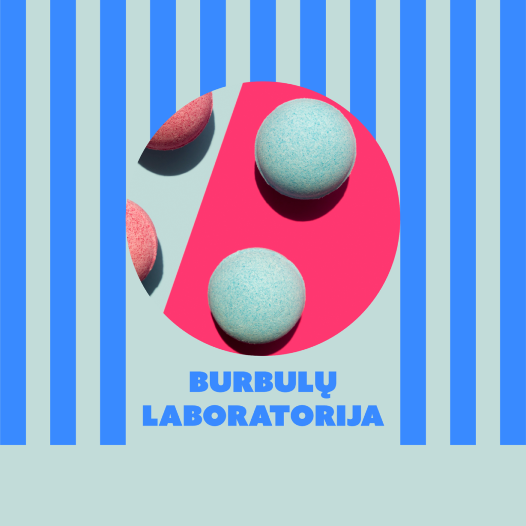 BURBULŲ LABORATORIJA (VONIOS BOMBOS DIRBTUVĖS)